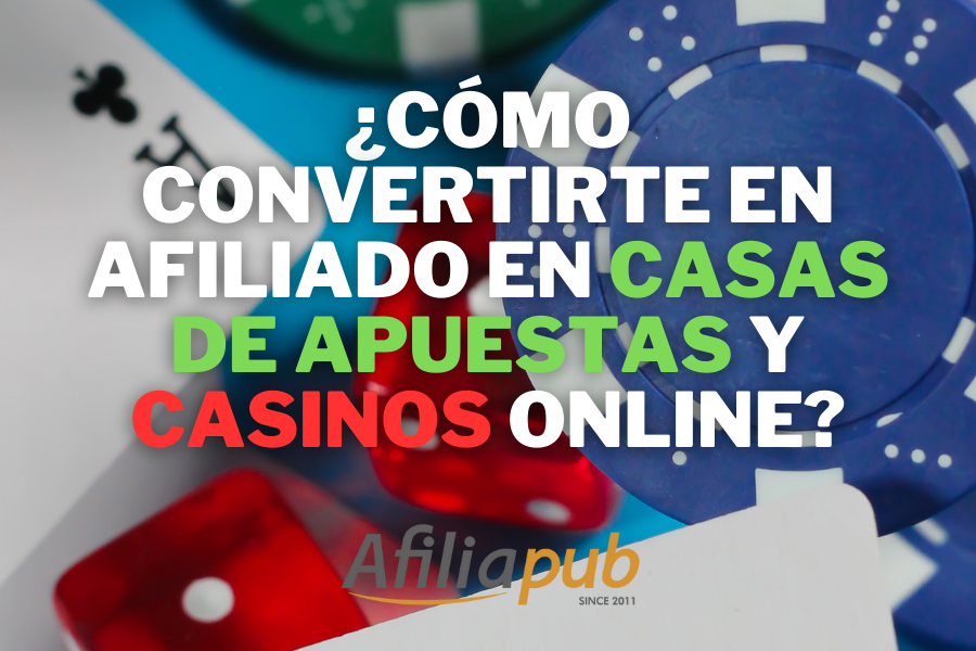 ¿Cómo Convertirte en afiliado en casas de apuestas y casinos online?