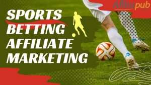 Sports betting affiliate marketing