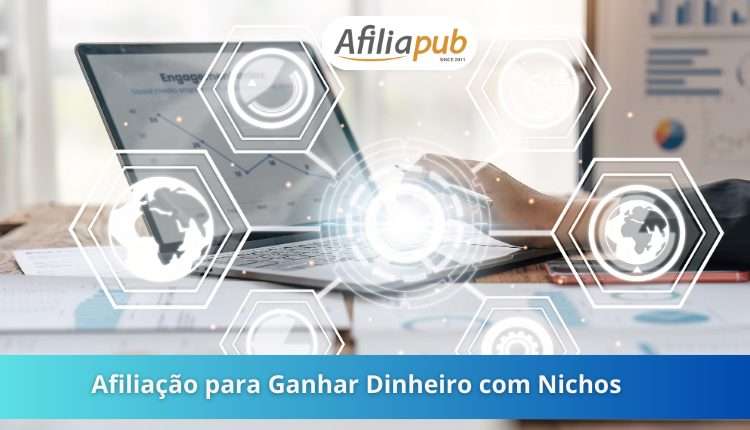 Afiliação para Ganhar Dinheiro com Nichos: Como Funciona e Como Lucrar com Isso