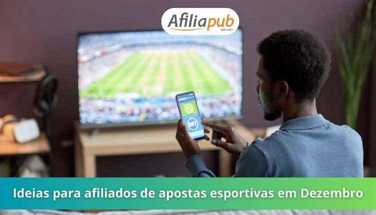 Ideias para Afiliados de Apostas Esportivas para Dezembro