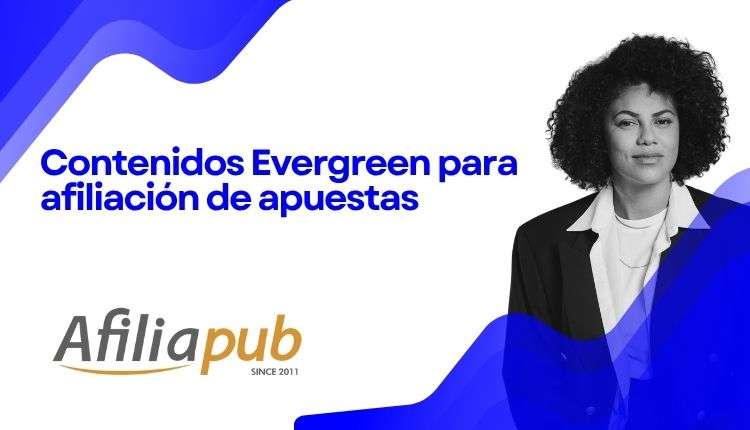 Contenidos evergreen en apuestas: qué son y cómo usarlos para atraer tráfico constante