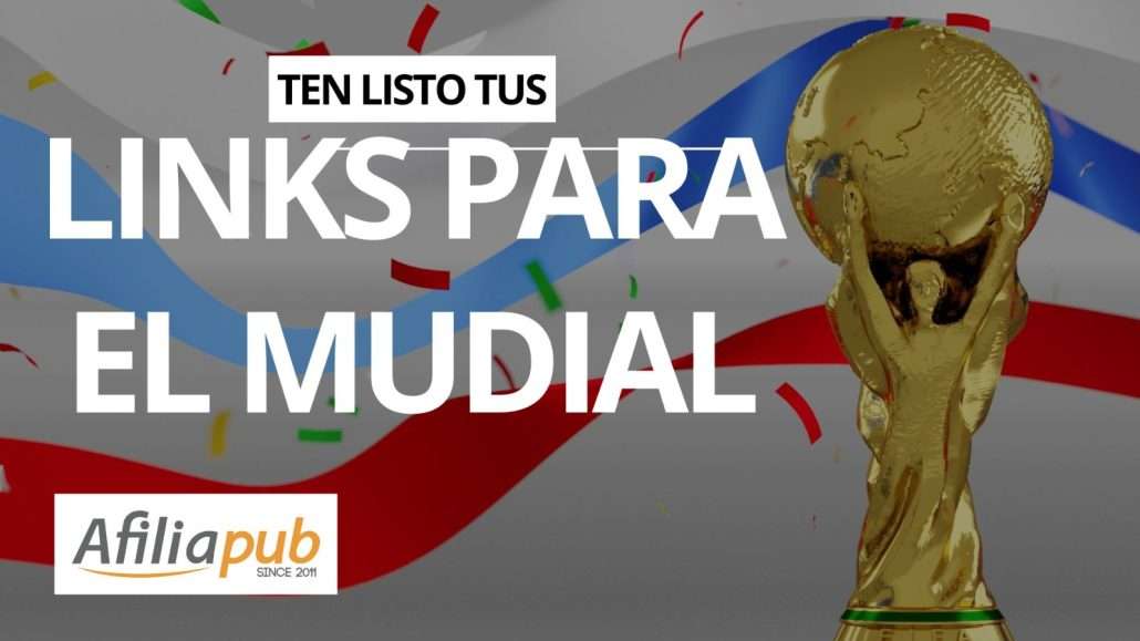 ¿Tienes tus links de afiliación actualizados para el Mundial?